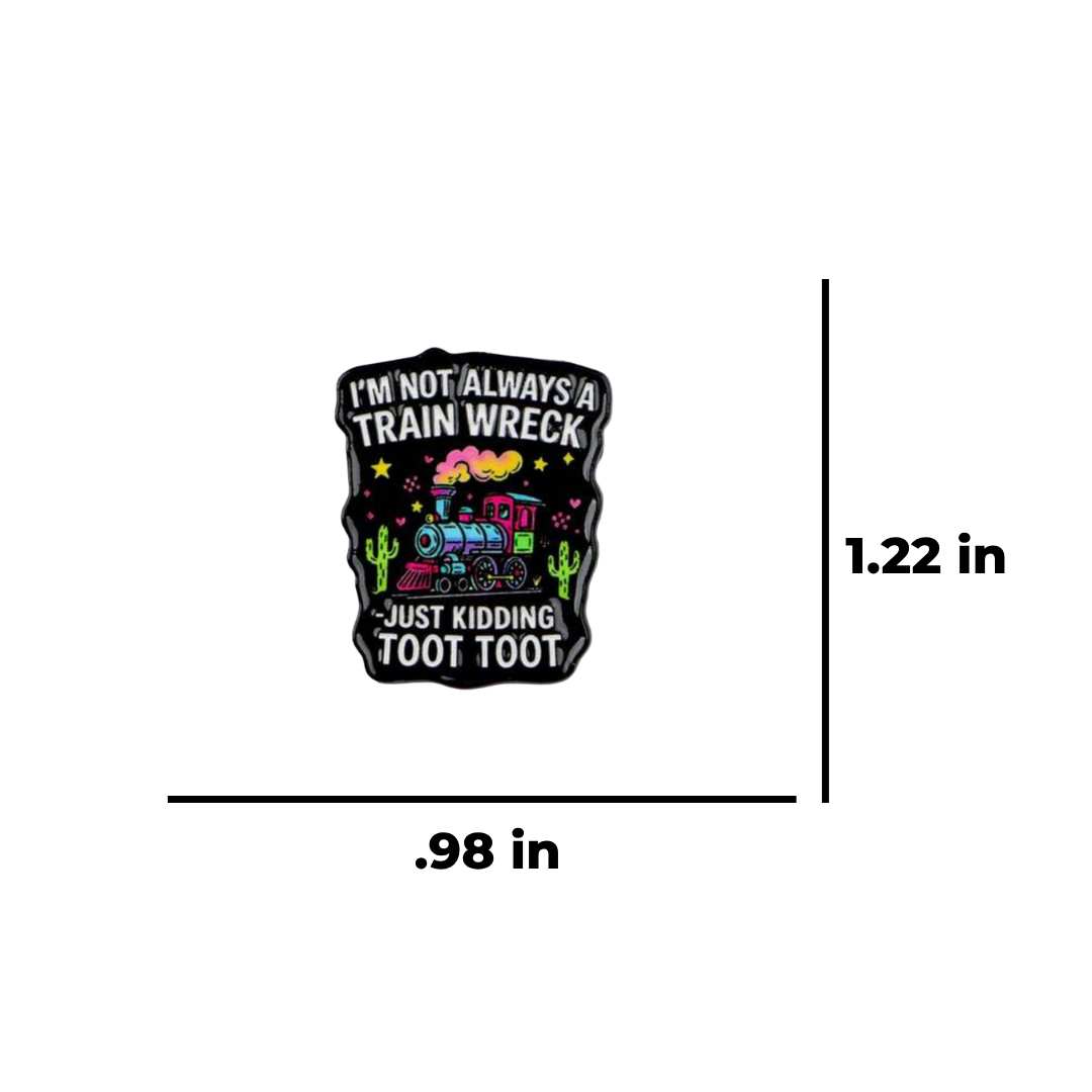 Train Wreck Just Kidding Toot Toot Relatable Lapel Badge or Enamel Pin