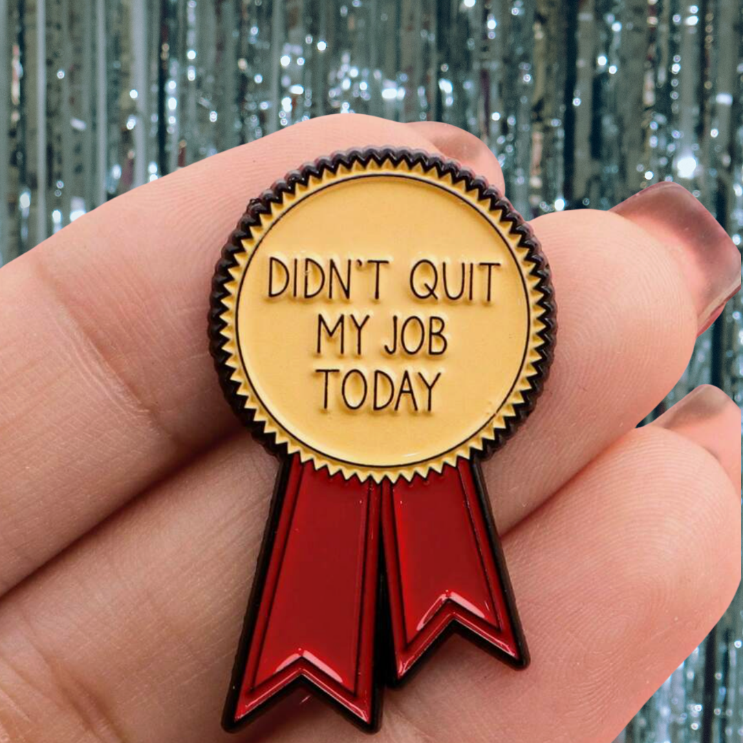 Didn't Quit My Job Today Enamel Pin - Funny Sarcastic Work Humor - Relatable Coworker Gift & Office Accessory