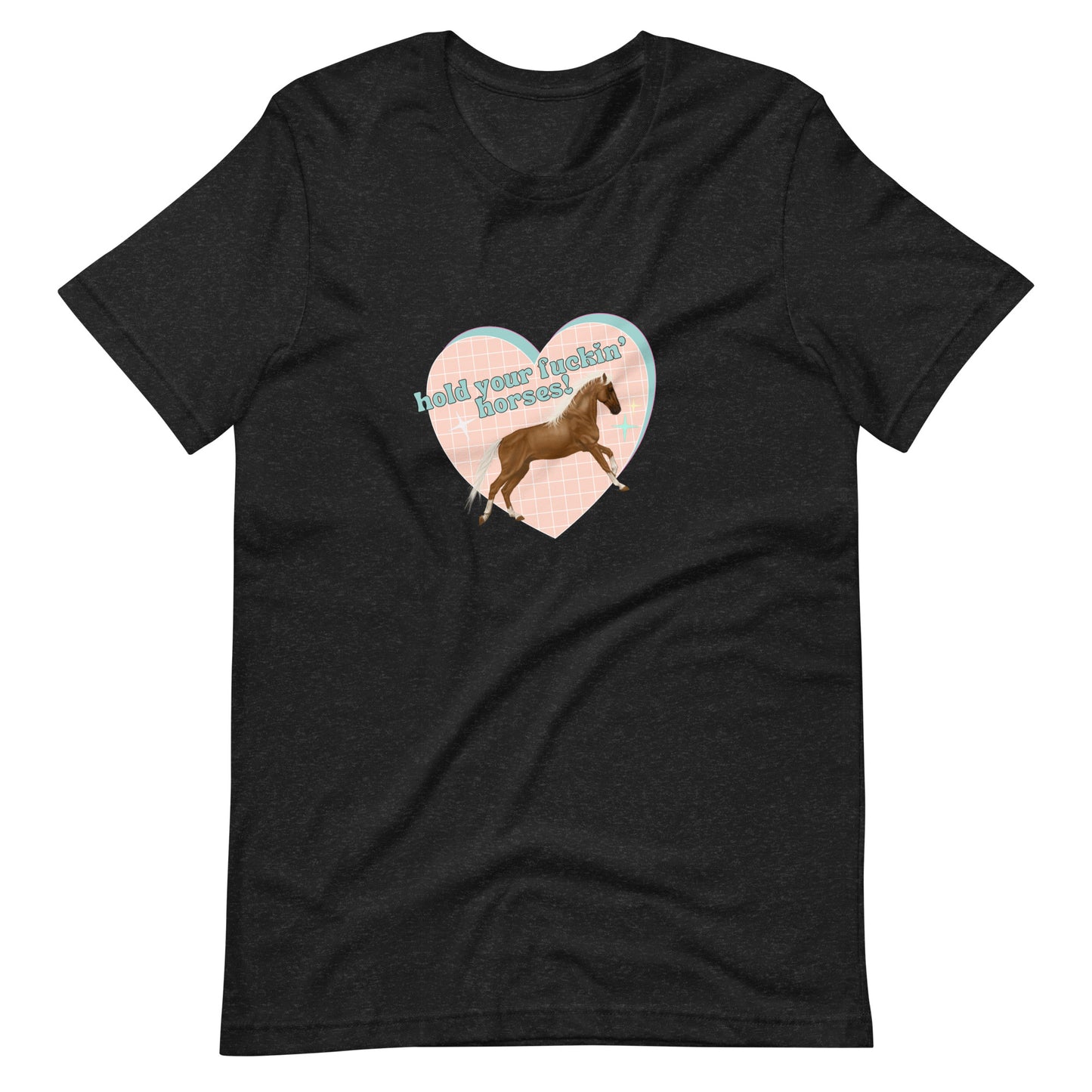 Hold Your F'in Horses t-shirt
