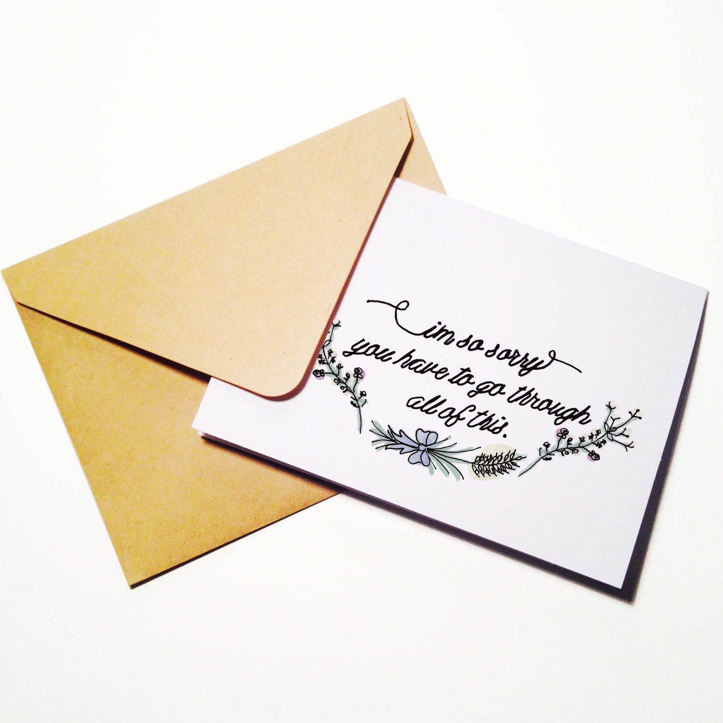 Im Sorry You Have to Go Through All of This Card