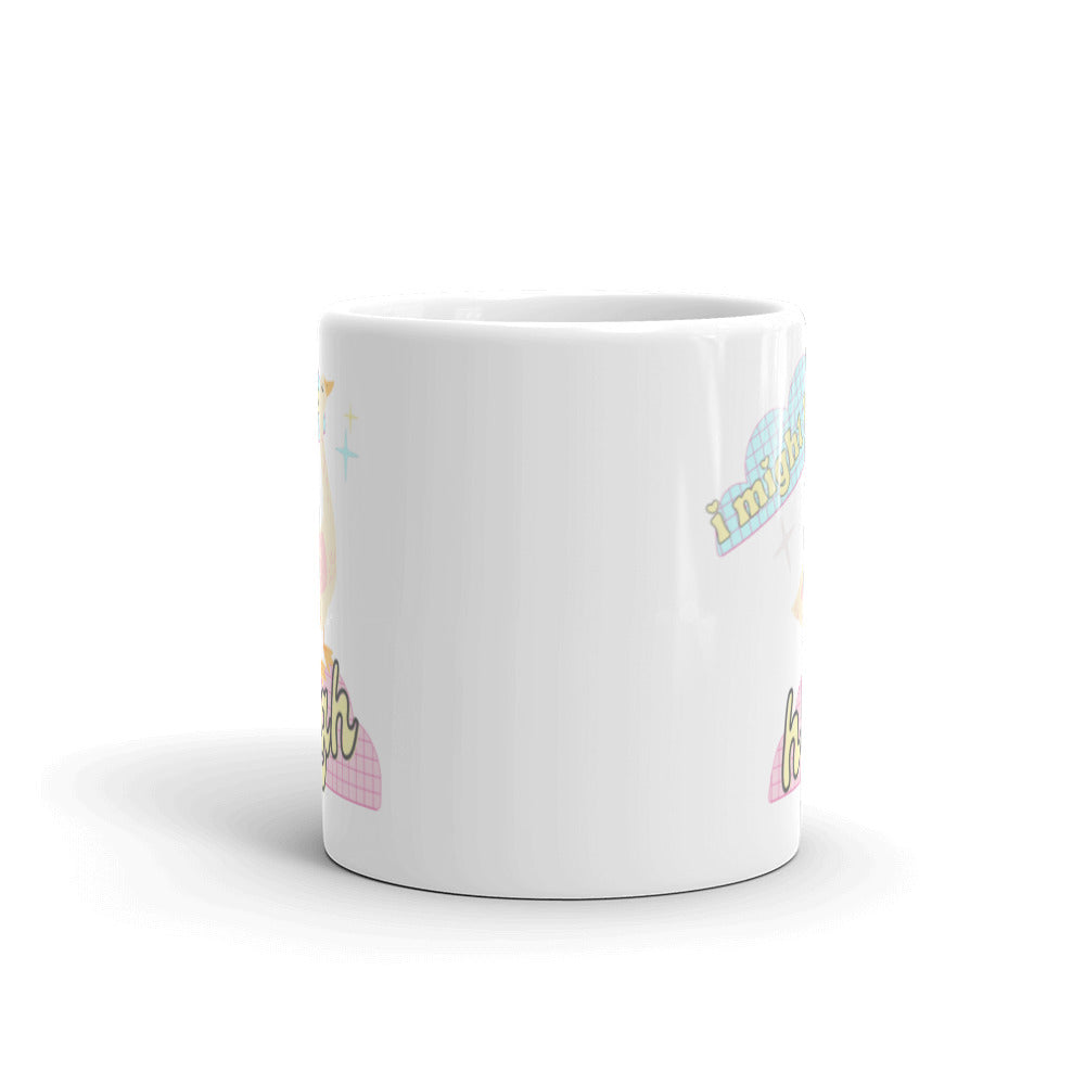 I Might Be High Mug