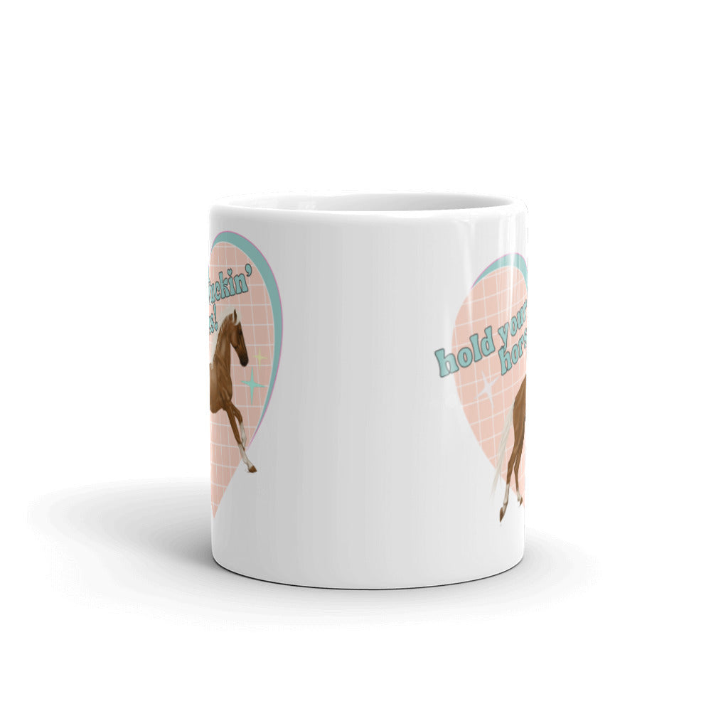 Hold Your Fin' Horses Mug