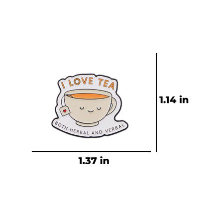 I Love Tea: Both Herbal & Verbal Funny, Sassy, and Cute Tea Drinker and Lover Friendship Enamel Lapel Badge or Pin