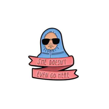 She Doesn't Even Go Here! Funny, Nostalgic, and Classic Pop Culture Hoodie Y2K Movie Quote Enamel Pin and Lapel Badge for Fans