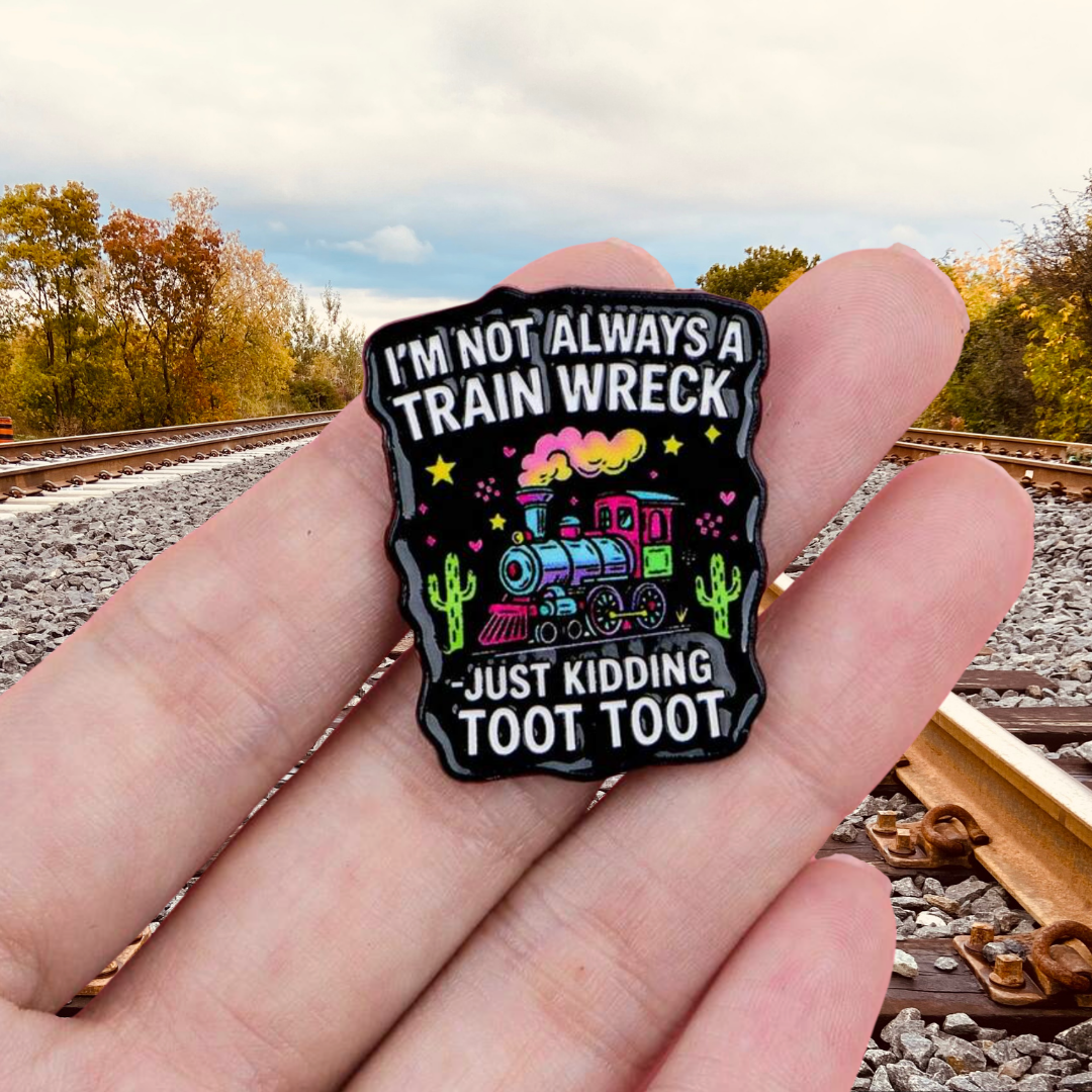 Train Wreck Just Kidding Toot Toot Relatable Lapel Badge or Enamel Pin
