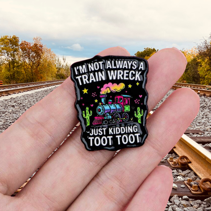 Train Wreck Just Kidding Toot Toot Relatable Lapel Badge or Enamel Pin