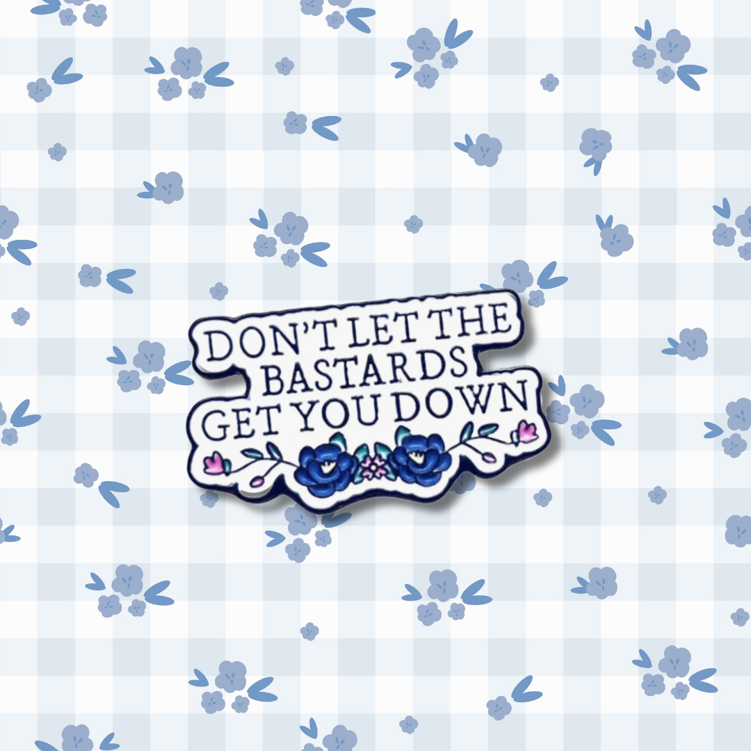 Don't Let the Bastards Get You Down - Motivational Feminist Empowerment & Resilience Jewelry - Nolite Te Bastardes Carborundorum Quote inspired literary quote Enamel Badge and Lapel Pin