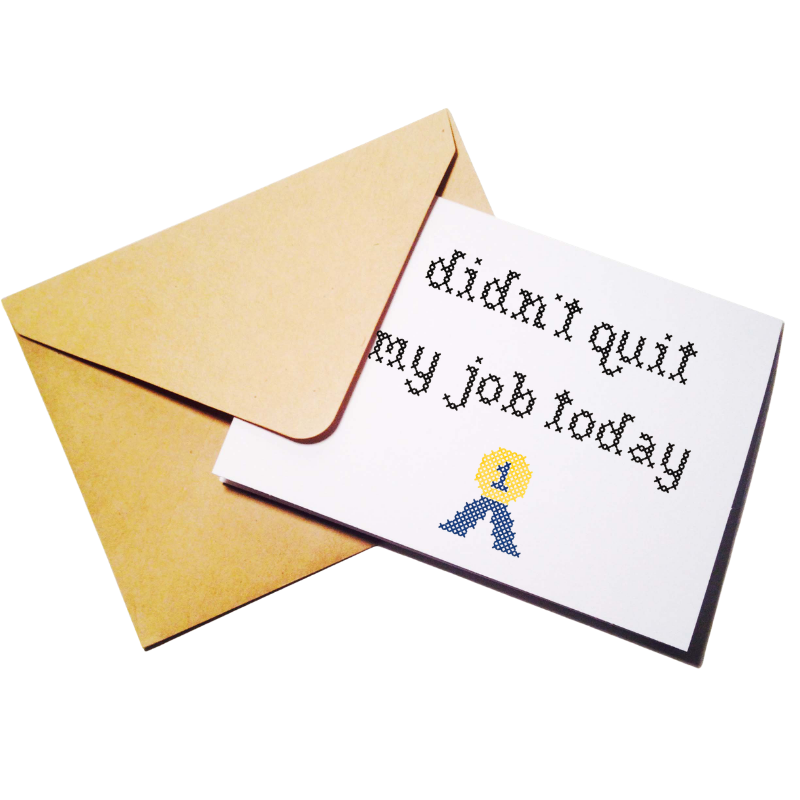 Funny Didn't Quit My Job Today Greeting Card