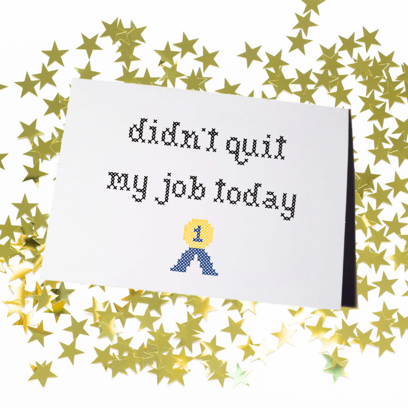Funny Didn't Quit My Job Today Greeting Card