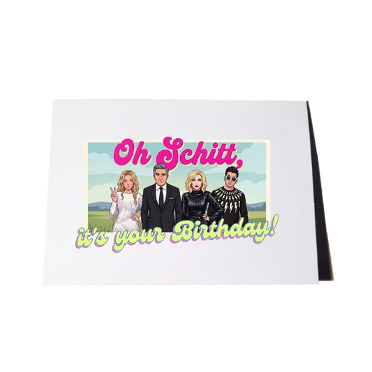 Oh Schitt, It's Your Birthday! Birthday Card
