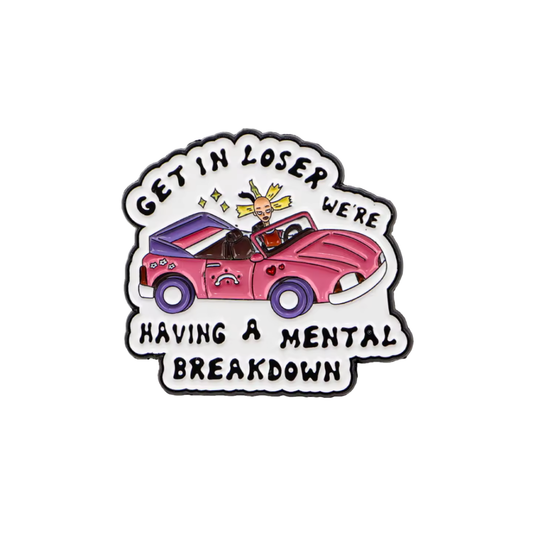 "Get In Loser" Mental Breakdown Meme Funny and Sarcastic 90s Cartoon Parody with a Nostalgic Pop Culture and Feminist Flair Enamel Pin or Lapel Badge