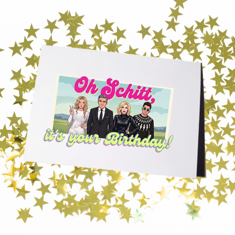Oh Schitt, It's Your Birthday! Birthday Card