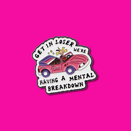 "Get In Loser" Mental Breakdown Meme Funny and Sarcastic 90s Cartoon Parody with a Nostalgic Pop Culture and Feminist Flair Enamel Pin or Lapel Badge