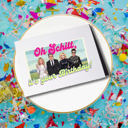 Oh Schitt, It's Your Birthday! Birthday Card