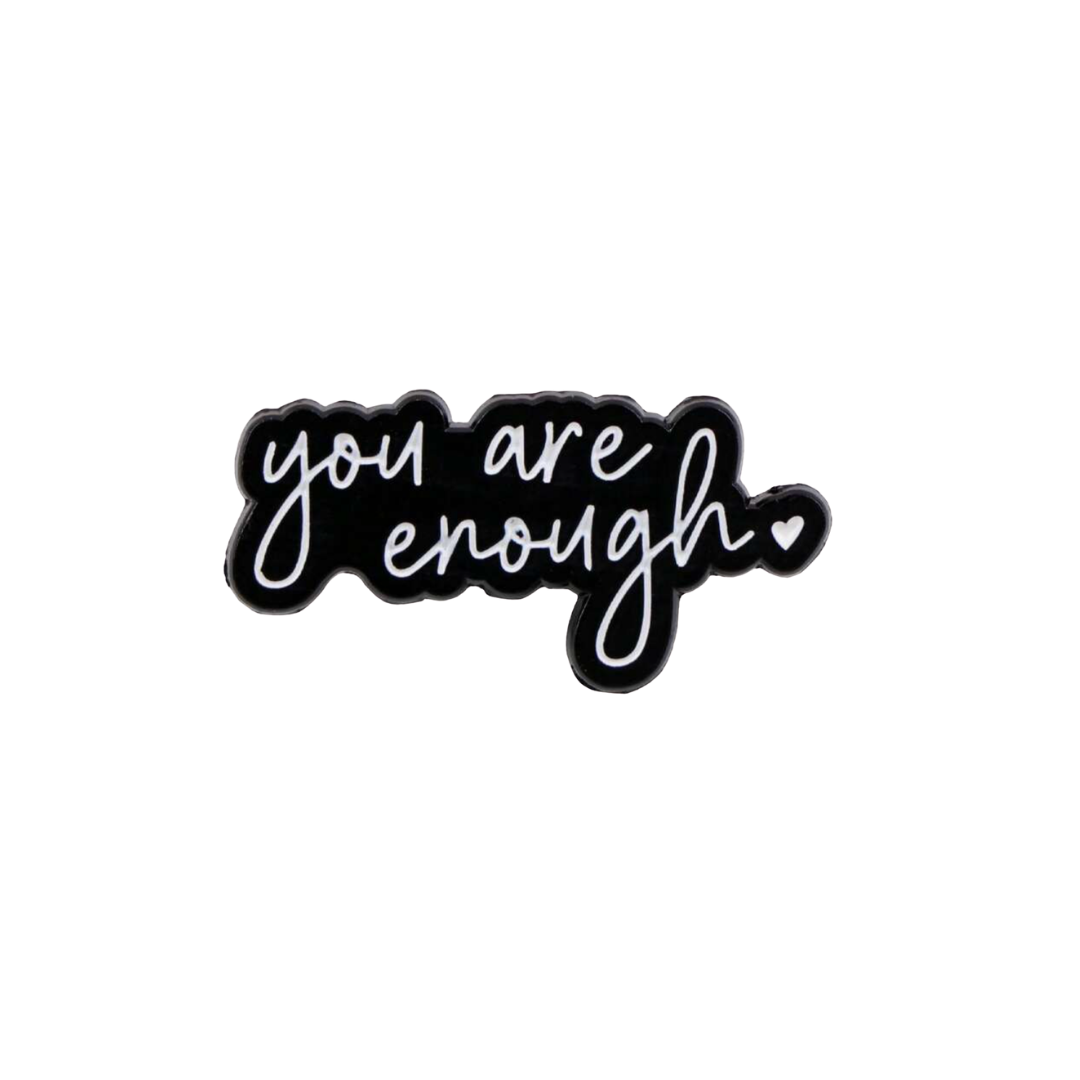 You Are Enough Inspirational and Motivational Quote for Mental Health Awareness for Self-Love and Positive Affirmation Gift Enamel Pin or Lapel Badge