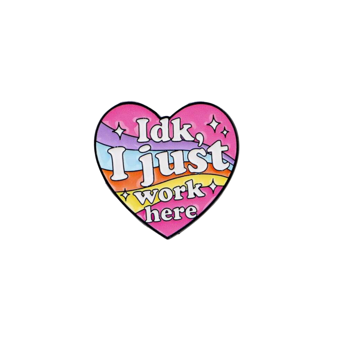 IDK I Just Work Here Funny and Relatable Workplace Anti-Work Retail Office Humor Enamel Pin or Lapel Badge