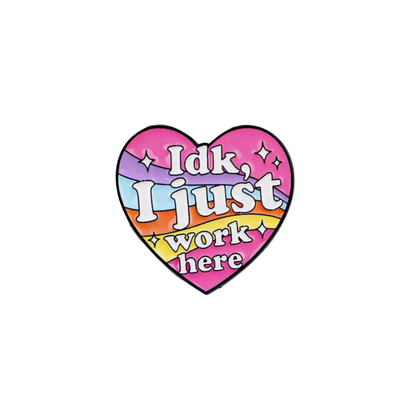 IDK I Just Work Here Funny and Relatable Workplace Anti-Work Retail Office Humor Enamel Pin or Lapel Badge