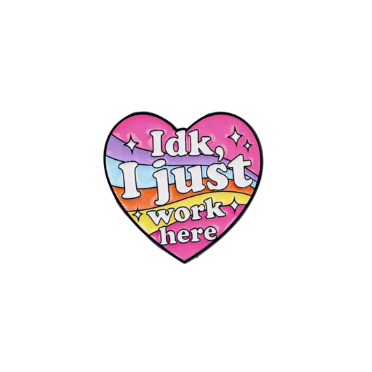 IDK I Just Work Here Funny and Relatable Workplace Anti-Work Retail Office Humor Enamel Pin or Lapel Badge
