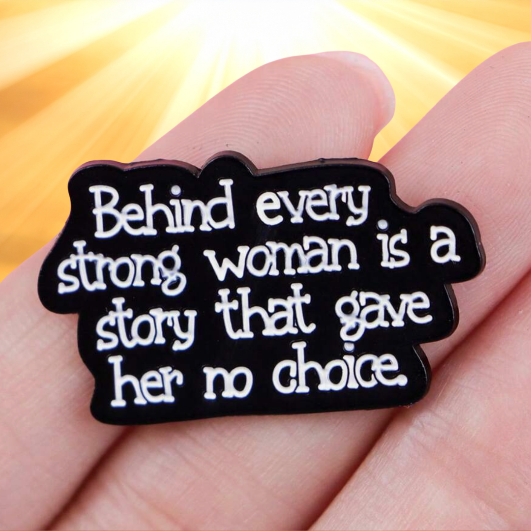 Motivational, Meaningful Feminist Female "Strong Woman" Inspirational and Empowering Story and Statement Enamel Pin Lapel Badge Meaningful