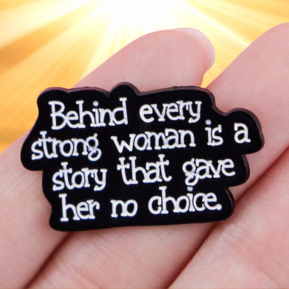Motivational, Meaningful Feminist Female "Strong Woman" Inspirational and Empowering Story and Statement Enamel Pin Lapel Badge Meaningful