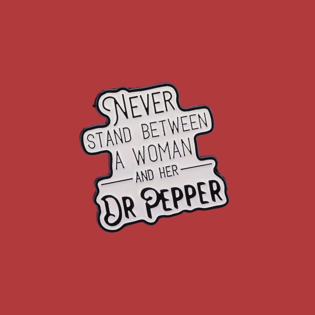 Never Stand Between a Woman and Her 23 Flavor Spicy Soda or Pop Enamel Pin Funny Spicy Soda