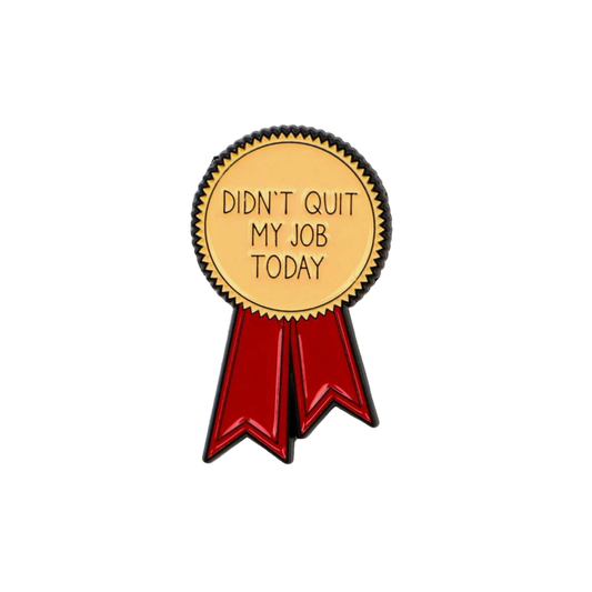 Didn't Quit My Job Today Enamel Pin - Funny Sarcastic Work Humor - Relatable Coworker Gift & Office Accessory