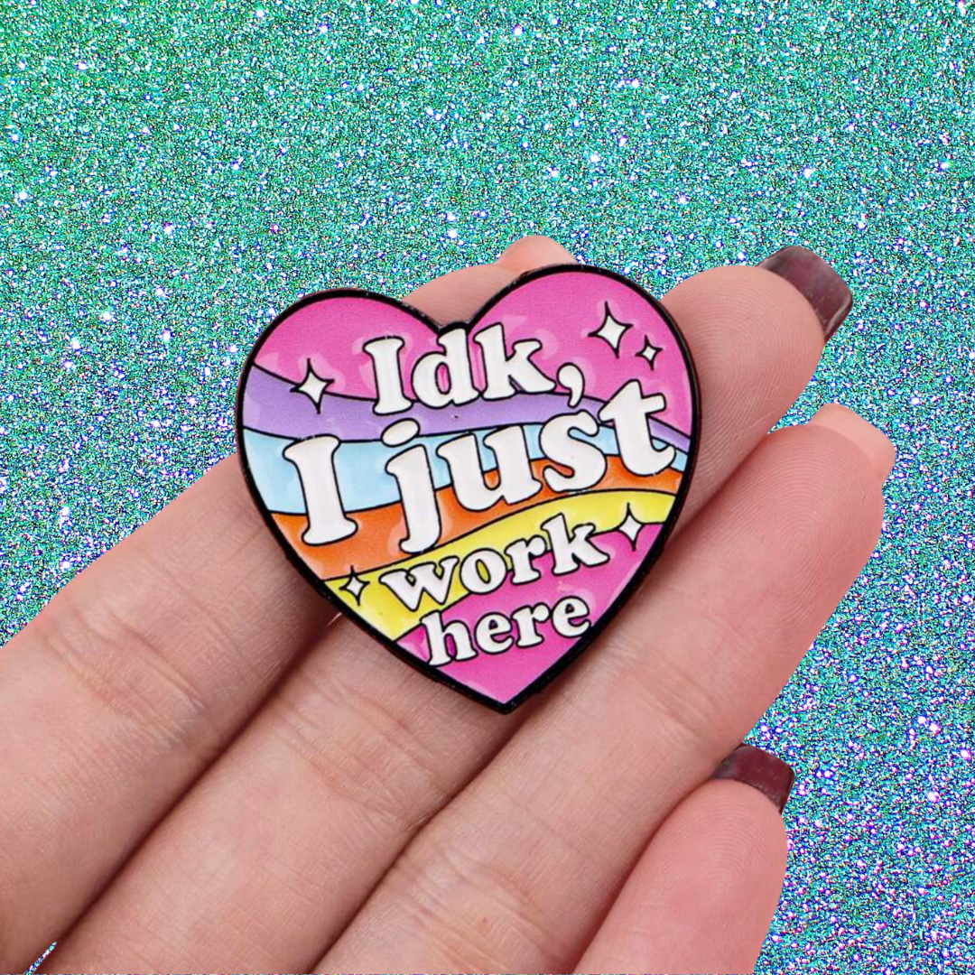 IDK I Just Work Here Funny and Relatable Workplace Anti-Work Retail Office Humor Enamel Pin or Lapel Badge
