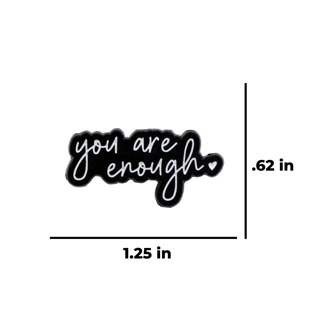 You Are Enough Inspirational and Motivational Quote for Mental Health Awareness for Self-Love and Positive Affirmation Gift Enamel Pin or Lapel Badge