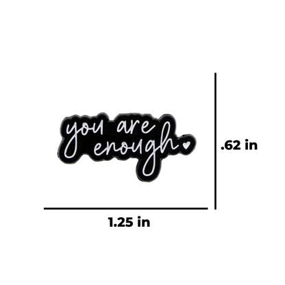 You Are Enough Inspirational and Motivational Quote for Mental Health Awareness for Self-Love and Positive Affirmation Gift Enamel Pin or Lapel Badge