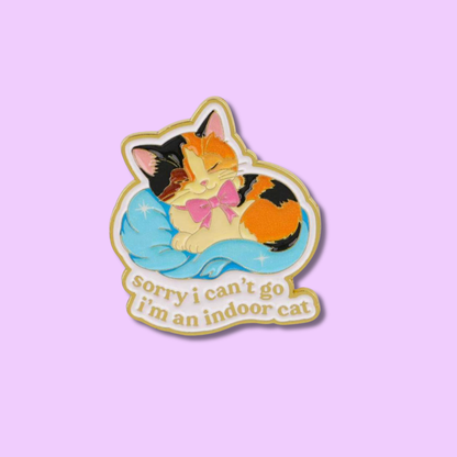 "Sorry I Can't Go, I'm an Indoor Cat" Anti-Social Homebody Quote with Sassy and Funny Introvert Humor for Social Anxiety Enamel Pin and Lapel Badge