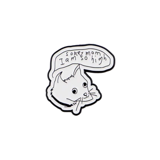 Sorry Mom, I'm High Funny Drawn Illustration Cat Enamel Pin or Lapel Badge for Stoners Pet