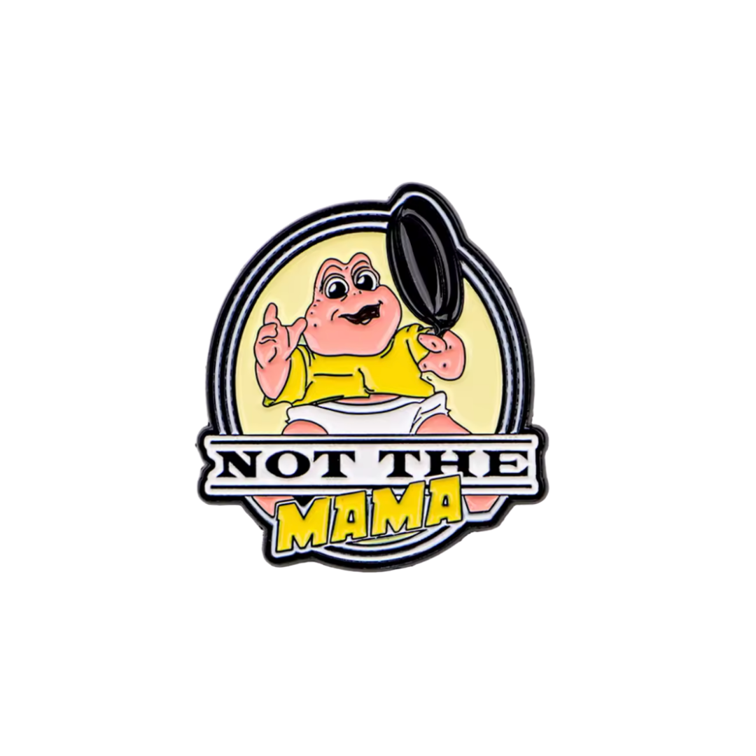 Not the Mama Funny, Sarcastic, and Retro 90s TV and Pop Culture Nostalgia Catchphrase Baby Dinosaur Meme Enamel Pin or Lapel Badge