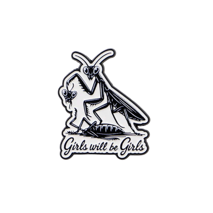 Girls Will Be Girls Praying Mantis Funny Feminist Horror Enamel Pin or Lapel Badge with Dark and Macabre Nature Inspired Humor