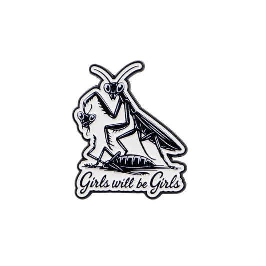 Girls Will Be Girls Praying Mantis Funny Feminist Horror Enamel Pin or Lapel Badge with Dark and Macabre Nature Inspired Humor