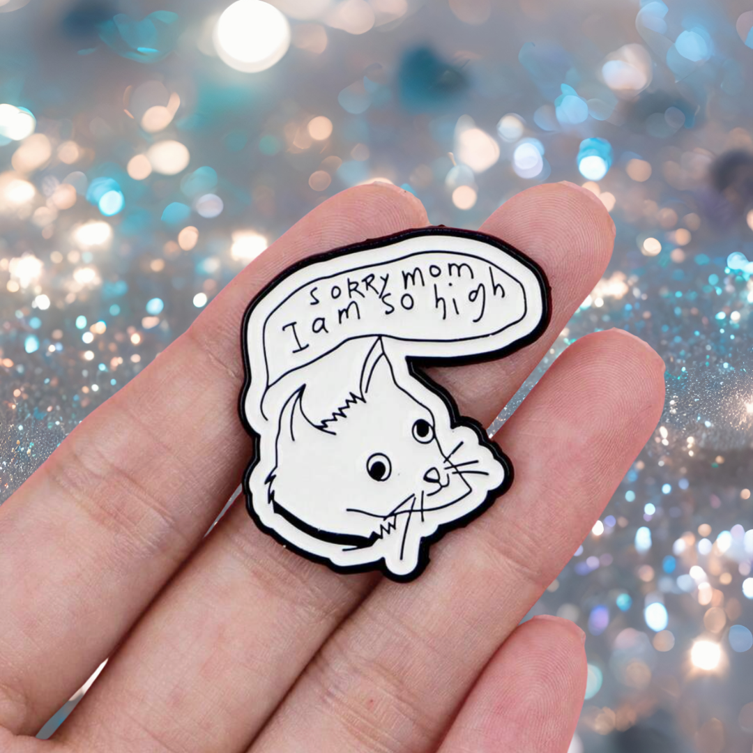 Sorry Mom, I'm High Funny Drawn Illustration Cat Enamel Pin or Lapel Badge for Stoners Pet