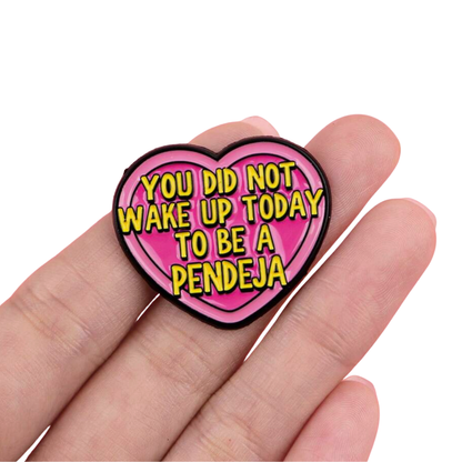 You Did Not Wake Up Today To Be A Pendeja Sassy and Funny Latina and Funny Spanish Quote of Empowerment Enamel Pin or Lapel Badge