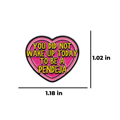 You Did Not Wake Up Today To Be A Pendeja Sassy and Funny Latina and Funny Spanish Quote of Empowerment Enamel Pin or Lapel Badge