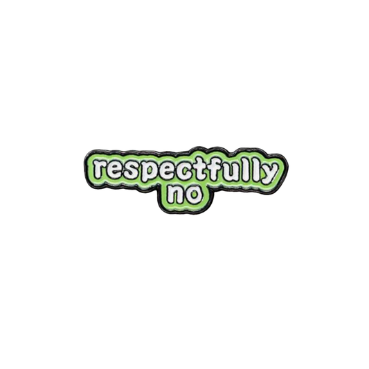 Respectfully, No Sassy Boundary Setting, Funny Mental Health/Self-Care, and Office Humor Enamel or Lapel Pin or Badge