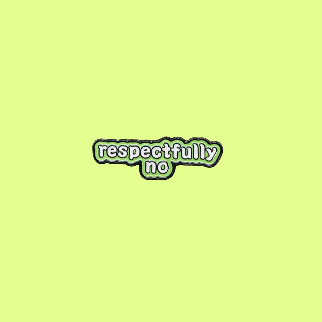 Respectfully, No Sassy Boundary Setting, Funny Mental Health/Self-Care, and Office Humor Enamel or Lapel Pin or Badge