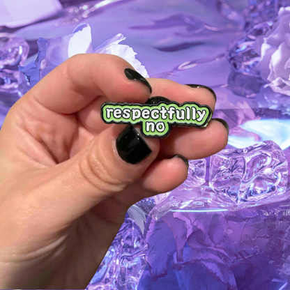 Respectfully, No Sassy Boundary Setting, Funny Mental Health/Self-Care, and Office Humor Enamel or Lapel Pin or Badge