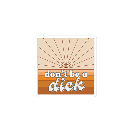 Don't be a dick sticker