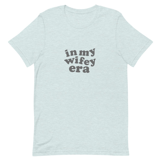 In my Wifey Era t-shirt