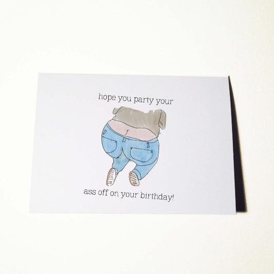 Party Your Butt Off Birthday Card