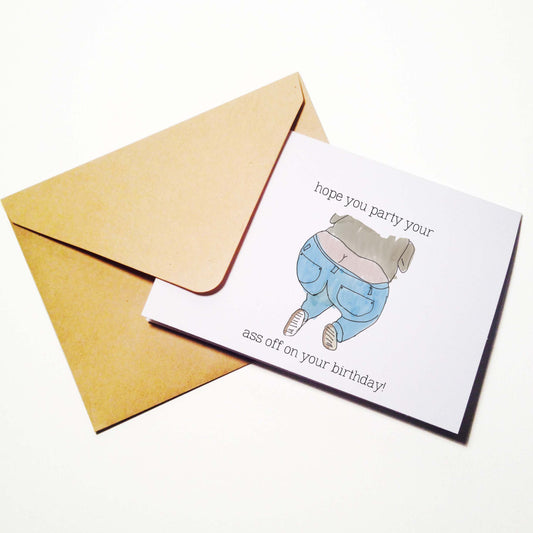 Party Your Butt Off Birthday Card