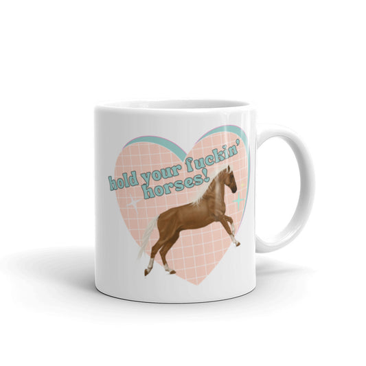 Hold Your Fin' Horses Mug